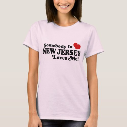 Somebody In New Jersey Loves Me T_Shirt