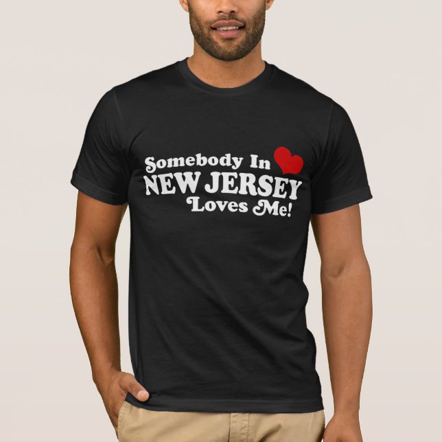 Somebody In New Jersey Loves Me T-Shirt (Front)
