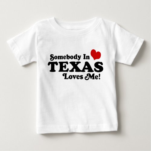 Somebody In Texas Loves Me Baby T_Shirt