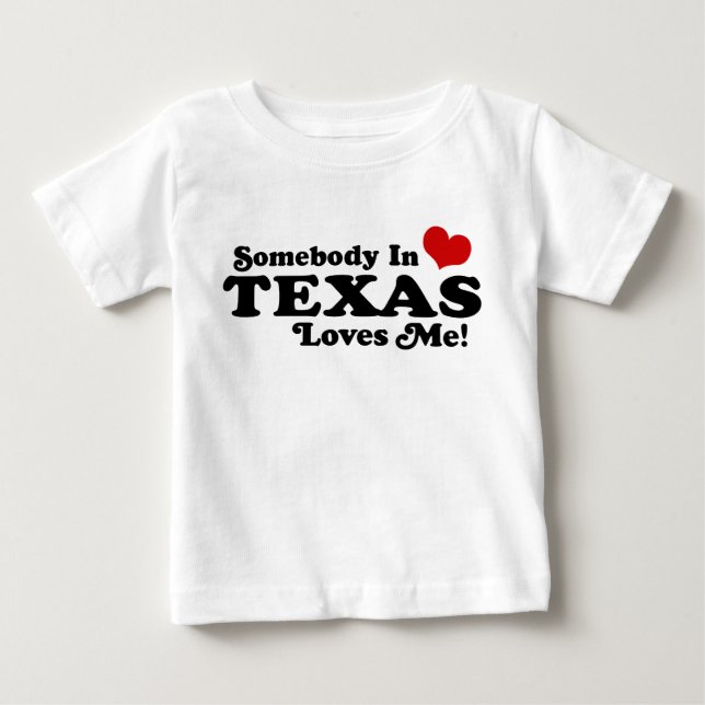 Somebody In Texas Loves Me Baby T-Shirt (Front)