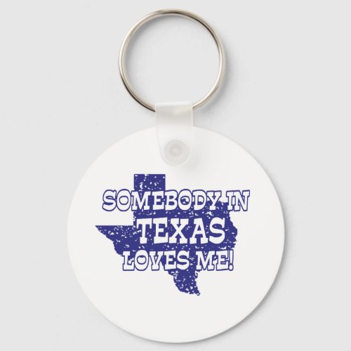 Somebody In Texas Loves Me Keychain