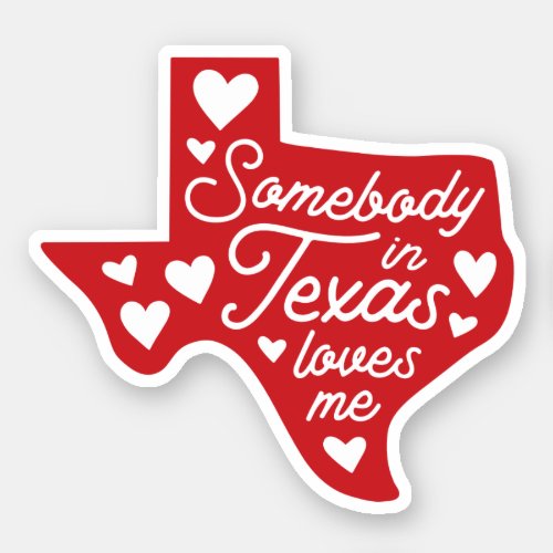 Somebody in Texas Loves Me Sticker