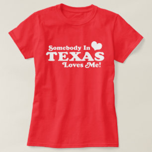 Somebody In Texas Loves Me T-Shirt