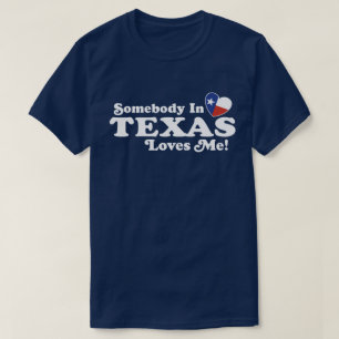 Somebody In Texas Loves Me T-Shirt