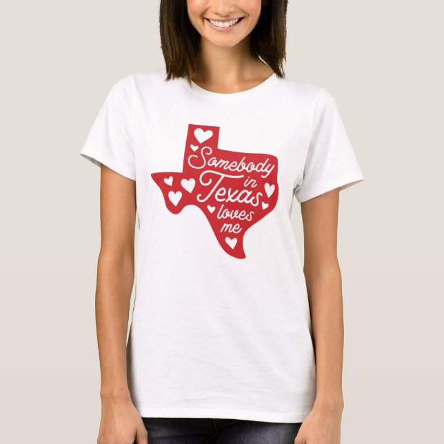 Somebody in Texas Loves Me T-Shirt (Front)