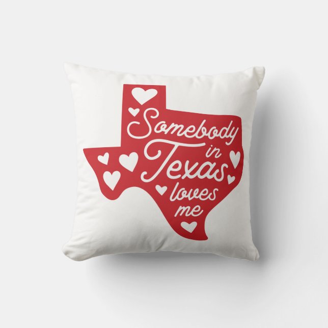 Somebody in Texas Loves Me Throw Pillow (Front)