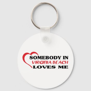 Somebody In Virginia Beach Loves Me T Shirt Keychain by republicofcities at Zazzle