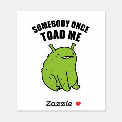 Somebody Once Toad Me Amphibian Pun Die_Cut Sticker