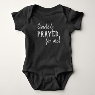 Somebody Prayed For Me Baby Bodysuit