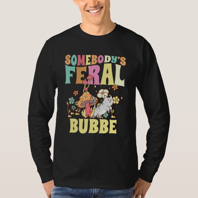Somebody s Feral Bubbe Yiddish Grandma Wild Family T-Shirt (Front)