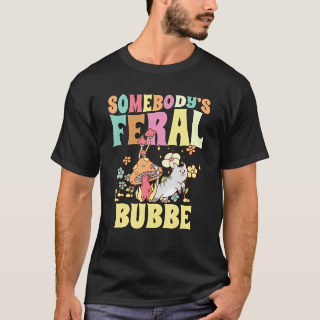 Somebody s Feral Bubbe Yiddish Grandma Wild Family T-Shirt (Front)
