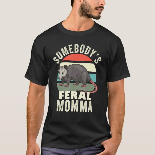 Somebody s Feral Momma  Mother Retro Feral Cat Mom T-Shirt (Front)