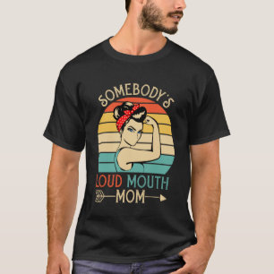 Somebody s Loud Mouth Baseball Mama Mom Mother s D T-Shirt