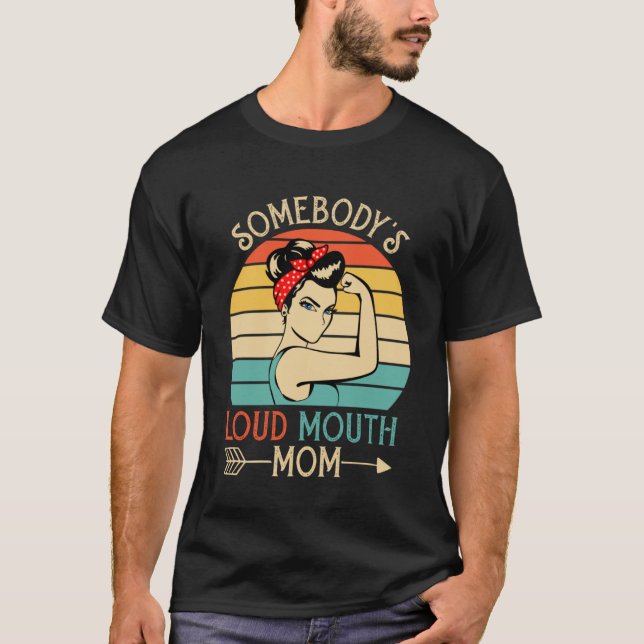 Somebody s Loud Mouth Baseball Mama Mom Mother s D T-Shirt (Front)