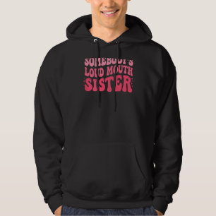 Somebody s Loud Mouth Sister  Wavy Groovy Hoodie