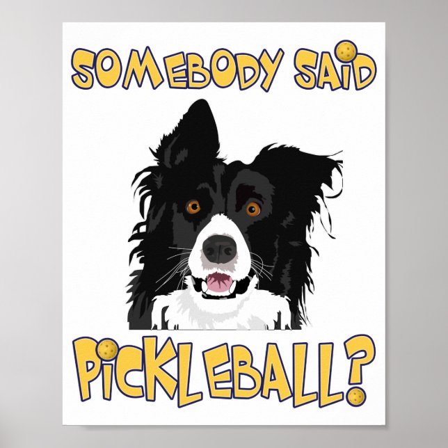 Somebody said Pickleball? - Pickleball Dog Poster (Front)