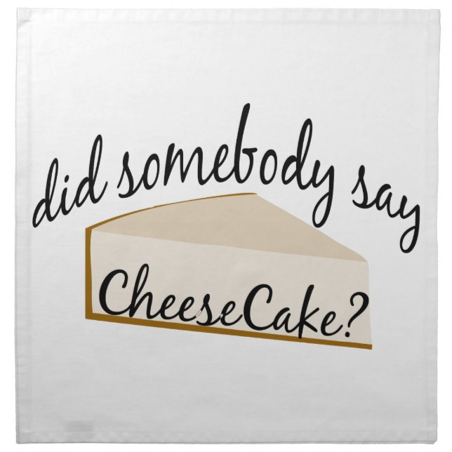 Somebody Say Cheesecake? Cloth Napkin (Front)