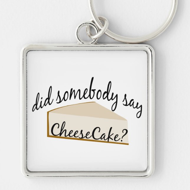 Somebody Say Cheesecake? Keychain (Front)