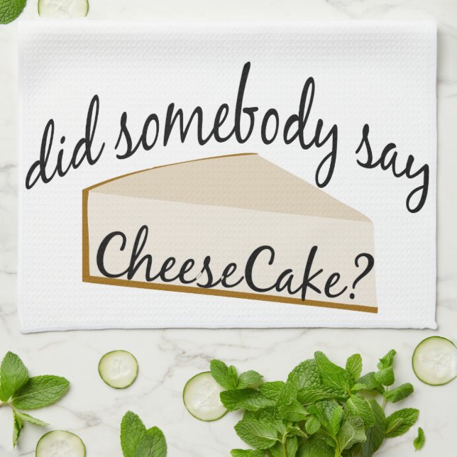 Somebody Say Cheesecake? Kitchen Towel (Folded)