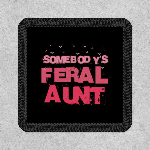 Somebody's Feral Aunt - Blessed Aunt Funny Auntie Patch
