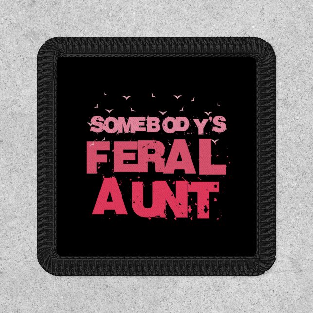 Somebody's Feral Aunt - Blessed Aunt Funny Auntie Patch (Front)