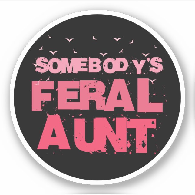 Somebody's Feral Aunt - Blessed Aunt Funny Auntie Sticker (Front)