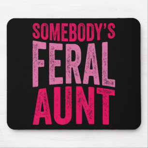 Somebody's Feral Aunt Saying Mothers Day Funny Aun Mouse Pad