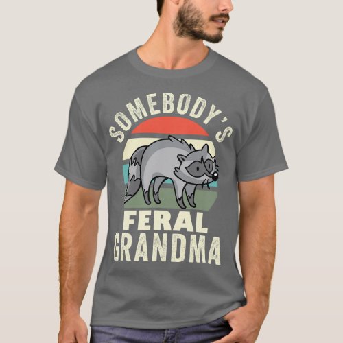 Somebodys Feral Grandma Wild Grandmother Family Re T_Shirt