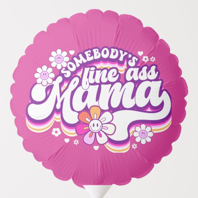 Somebody's fine Mama Balloon (Back)
