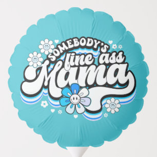 Somebody's fine Mama blue Balloon