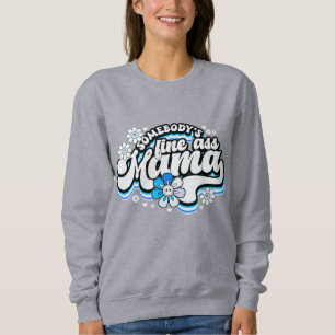 Somebody's fine Mama Sweatshirt