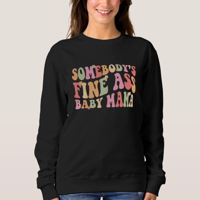 Somebody's Fineass Baby Mama Groovy Colors Women Sweatshirt (Front)