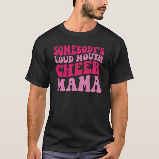 Somebody's Loud Mouth Cheer Mama T-Shirt (Front)