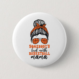 Somebody's Loud Mouth Sketll Mama Messy Bun Mom Fu Button