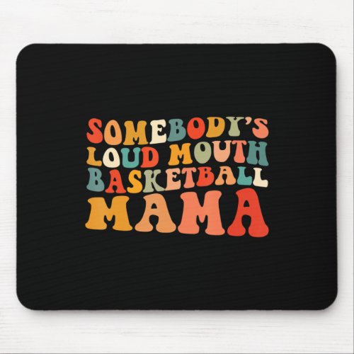 Somebodys Loudmouth Basketball Mama  Mouse Pad