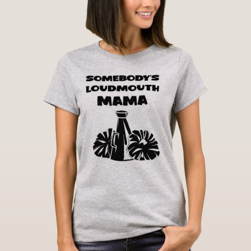 Somebodys Loudmouth Mama Sports Parent T_Shirt