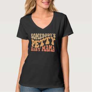 Somebody's Petty Baby Mama Retro Wavy groovy Vinta T-Shirt
