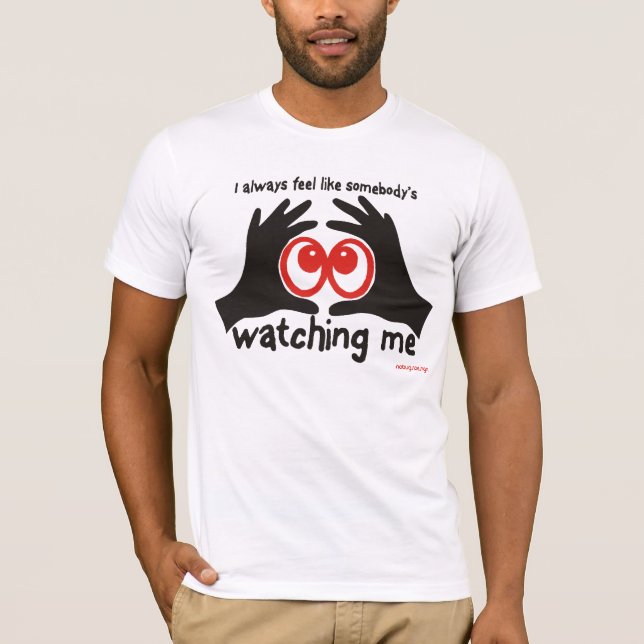 SOMEBODY'S WATCHING ME T-Shirt (Front)
