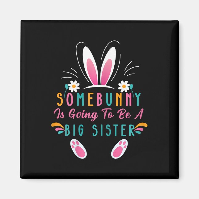Somebunny Is Going To Be A Big Sister Easter Pregn Magnet (Front)