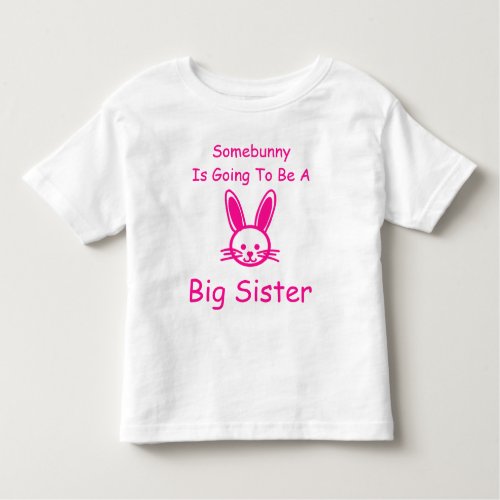 Somebunny Is Going To Be A Big Sister Toddler T_shirt