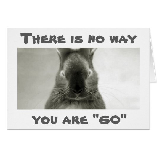 SOMEBUNNY IS WRONG..YOU CANNOT BE *****60****** CARDS (Front Horizontal)