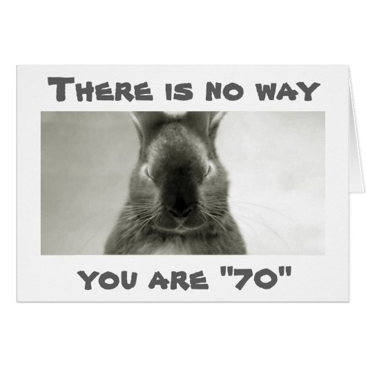 SOMEBUNNY IS WRONG..YOU CANNOT BE *****70****** CARDS (Front Horizontal)