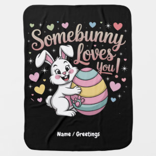 Somebunny Loves You Cute Rabbit Easter Gift Baby Blanket