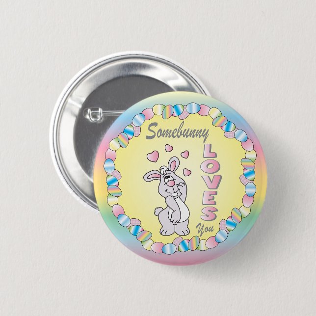 Somebunny Loves You Easter Bunny Pinback Button (Front & Back)