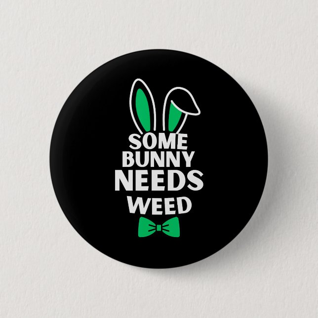 Somebunny Needs Weed Easter Bunny Rabbit Easter Da Button (Front)