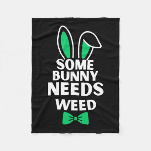 Somebunny Needs Weed Easter Bunny Rabbit Easter Da Fleece Blanket
