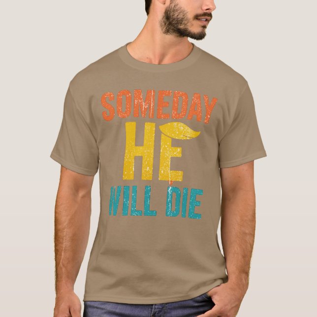 Someday he will - Feminist Gift T-Shirt (Front)