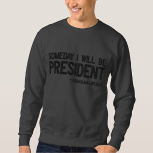 Someday I Will Be President Statement Embroidered Sweatshirt