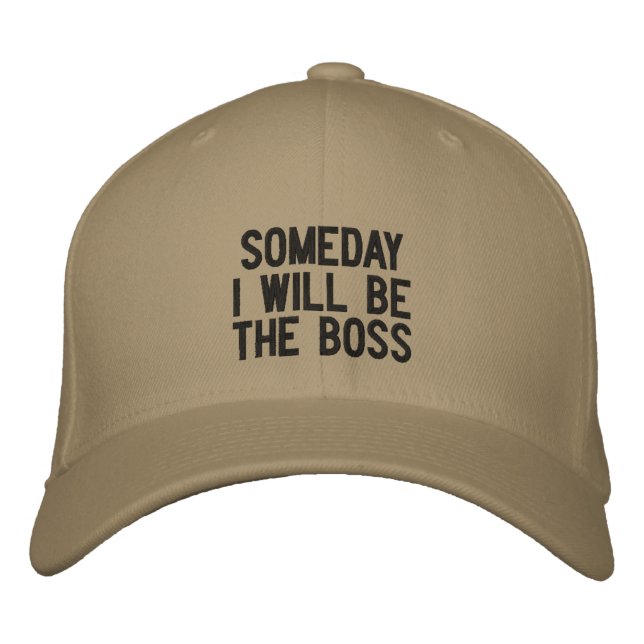 Someday I Will Be The Boss Embroidered Baseball Hat (Front)