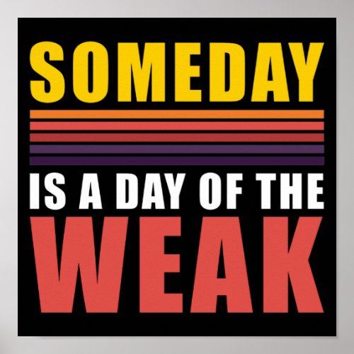 Someday Is a Day of The Weak Entrepreneur Inspired Poster